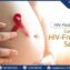 HIV-positive couples can have HIV-free babies through viral load control and options like ICSI.